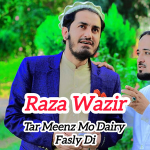 Raza Wazir - Tar Meenz Mo Dairy Fasly Di