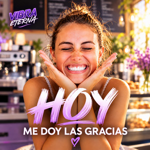 HOY ME DOY LAS GRACIAS by Vibra Eterna