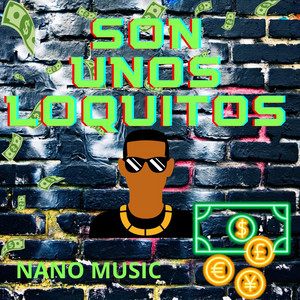 Son unos loquitos by Nano Music