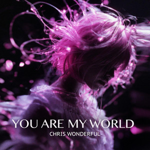 You are My World by Chris Wonderful