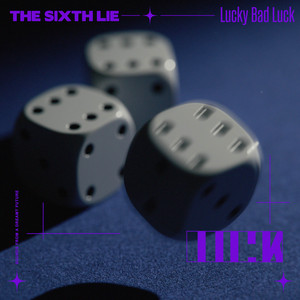Lucky Bad Luck by THE SIXTH LIE