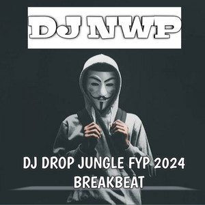 DROP JUNGLE DUTCH FYP 2024 by DJ NWP