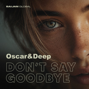 Don't Say Goodbye by Oscar & Deep