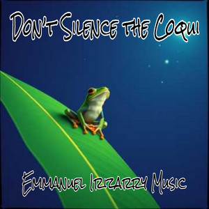 Emmanuel Irizarry - Don't Silence The Coqui