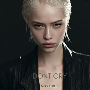 Dont Cry by MODUS DEEP