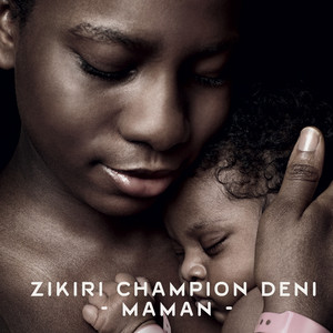 Zikiri Champion Deni - Maman