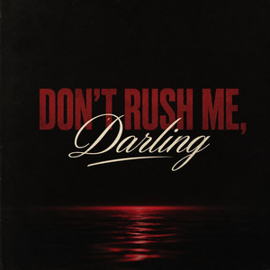 DON’T RUSH ME, DARLING by Valorakpop