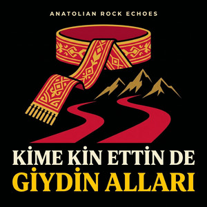 Kime Kin Ettin De Giydin Alları by Anatolian Rock Echoes