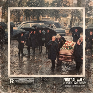 Funeral Walk by Jay Royale, KXNG Crooked