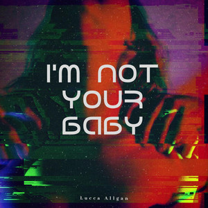 I’m Not Your Baby