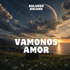 vamonos amor by Rolando Roland