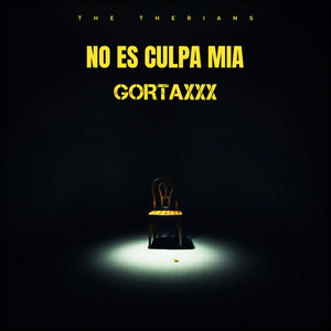 NO ES CULPA MIA by GORTAXXX
