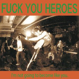 Make Me Sick by FUCK YOU HEROES