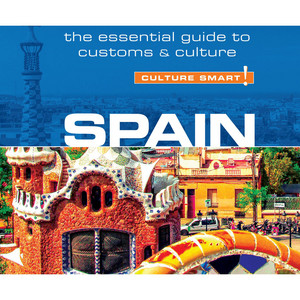 Spain - Culture Smart! - The Essential Guide to Customs & Culture (Unabridged)