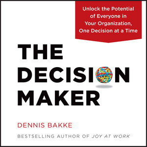 The Decision Maker [Unlock the Potential of Everyone in Your Organization, One Decision at a Time (unabridged)]