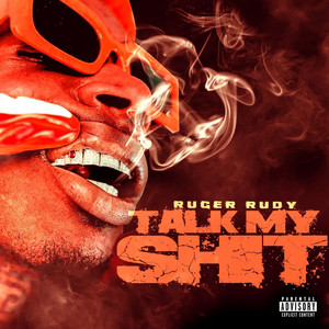 Talk My Shit by RUGER RUDY