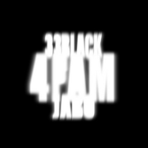 4FAM by 33black, JABO