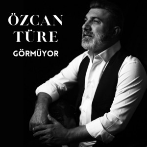 Özcan Türe - Görmüyor