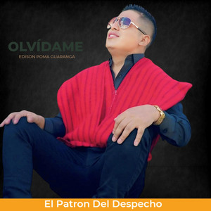 Edison Poma el patron del despecho - OLVIDAME
