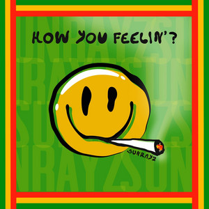 How You Feelin'? by Sunrayz
