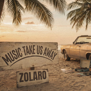 Music Take Us Away by ZOLARO