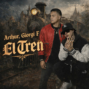 El Tren by Giorgi F, Arthur, Hitz Records, Pty Audio