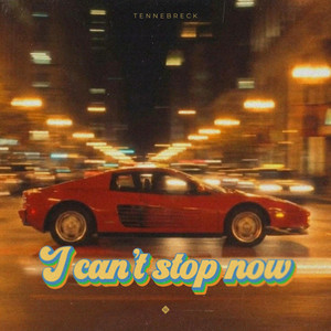 I can't stop now by Tennebreck