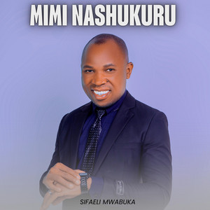 Sifaeli Mwabuka - Acha Nishukuru