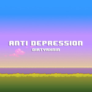 DIRTYRXNIN — Anti Depression