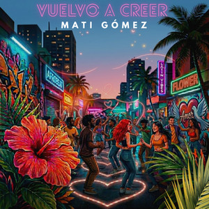 Vuelvo a Creer by Mati Gómez