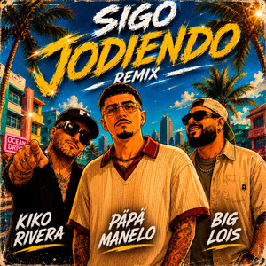 Sigo Jodiendo - Remix by Päpä Manelo, Kiko Rivera, Big Lois