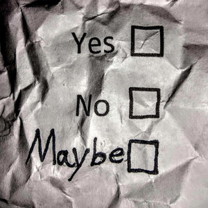 Maybe