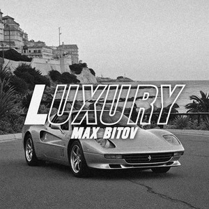 Max Bitov — Luxury