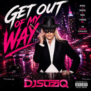 Get Out Of My Way by Dj SuziQ