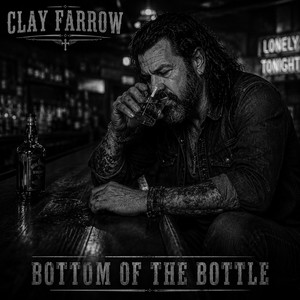 Bottom of the Bottle by Clay Farrow