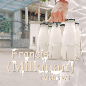 Francis (Milkman) by Ralph TWT