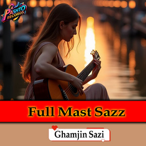Ghamjin Sazi - Full Mast Sazz