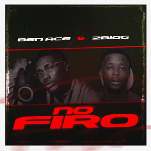 No Firo by 2bigg, Ben Ace