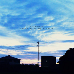 drowning in my sadness by RK MUSIC