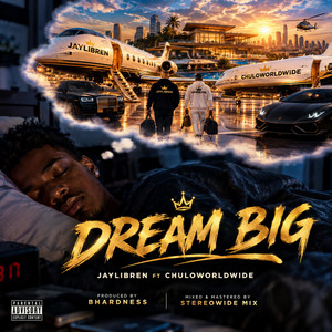 DREAM BIG by Jaylibren, chuloworldwide