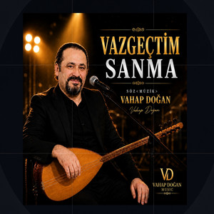 VAZGEÇTİM SANMA by Vahap Dogan
