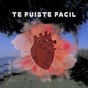 Te fuiste facil by Kalliz