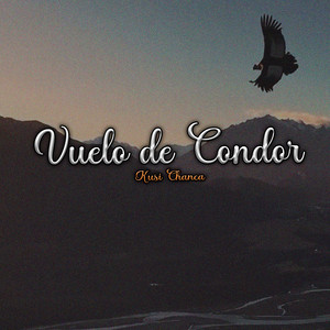 Vuelo De Condor by Kusi Chanca