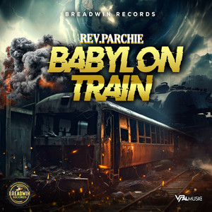 Babylon Train by Rev. Parchie