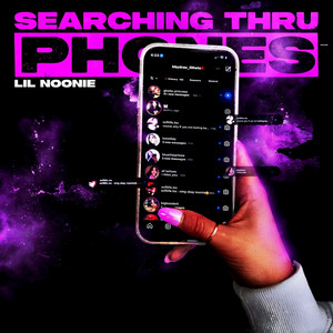 Searching Through Phones by Lil Noonie
