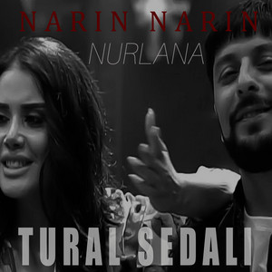 Tural Sedalı - Narın Narın (feat. Nurlana)