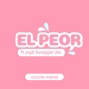 el peor x jayb swagger jbs by Cocolo Metal