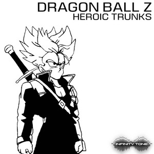 Infinity Tone - Heroic Trunks (From "Dragon Ball Z") [Metal Version]