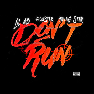 Don’t Run by Lil AB, BG Figgstar, YounG Star