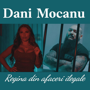 Dani Mocanu - Regina din afaceri ilegale